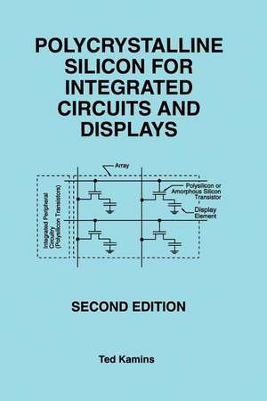 Polycrystalline Silicon for Integrated Circuits and Displays de Ted Kamins