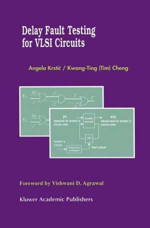 Delay Fault Testing for VLSI Circuits de Angela Krstic