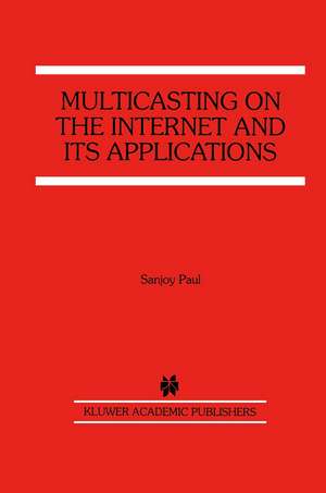 Multicasting on the Internet and its Applications de Sanjoy Paul