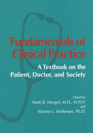 Fundamentals of Clinical Practice: A Textbook on the Patient, Doctor, and Society de Mark B. Mengel