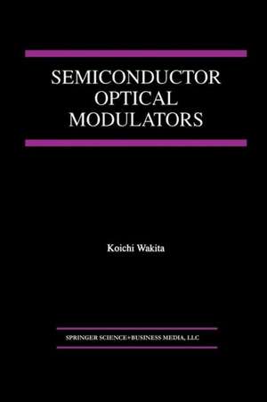 Semiconductor Optical Modulators de Koichi Wakita