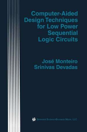 Computer-Aided Design Techniques for Low Power Sequential Logic Circuits de José Monteiro