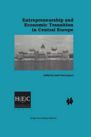 Entrepreneurship and Economic Transition in Central Europe de Jean-Paul Larçon