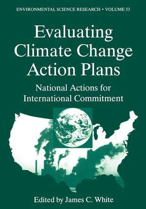 Evaluating Climate Chanage Action Plans: National Actions for International Commitment de Wendy H. Petry