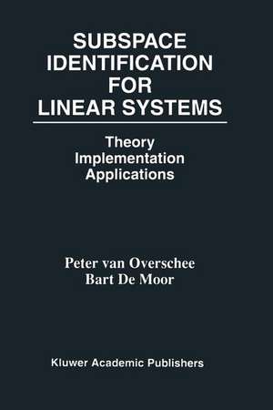 Subspace Identification for Linear Systems: Theory — Implementation — Applications de Peter van Overschee