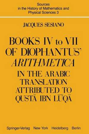 Books IV to VII of Diophantus’ Arithmetica: in the Arabic Translation Attributed to Qustā ibn Lūqā de Jacques Sesiano