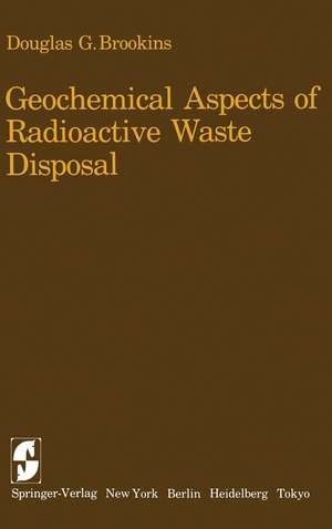 Geochemical Aspects of Radioactive Waste Disposal de D. G. Brookins