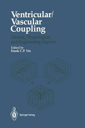 Ventricular/Vascular Coupling: Clinical, Physiological, and Engineering Aspects de Frank C. P. Yin