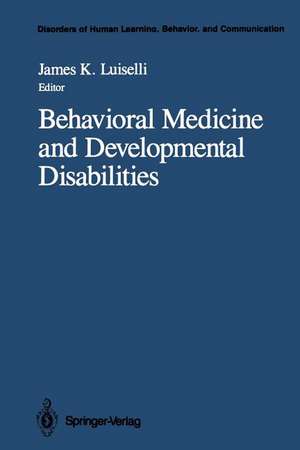 Behavioral Medicine and Developmental Disabilities de James K. Luiselli