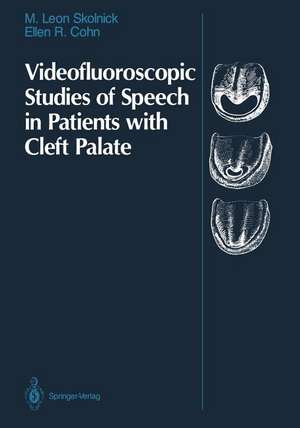 Videofluoroscopic Studies of Speech in Patients with Cleft Palate de M. Leon Skolnick