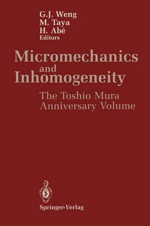 Micromechanics and Inhomogeneity: The Toshio Mura 65th Anniversary Volume de G. J. Weng