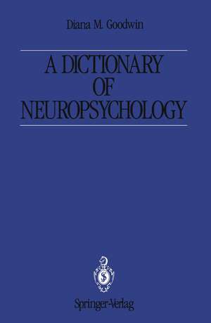 A Dictionary of Neuropsychology de Diana M. Goodwin