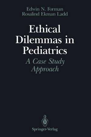 Ethical Dilemmas in Pediatrics: A Case Study Approach de Edwin N. Forman