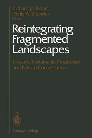 Reintegrating Fragmented Landscapes: Towards Sustainable Production and Nature Conservation de Richard J. Hobbs