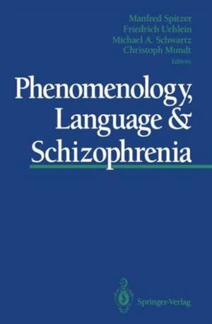 Phenomenology, Language & Schizophrenia de Manfred Spitzer