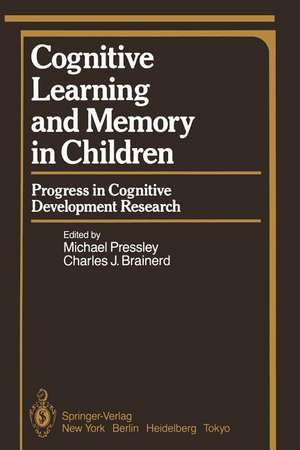 Cognitive Learning and Memory in Children: Progress in Cognitive Development Research de M. Pressley