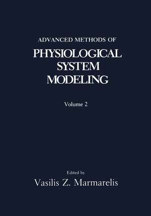 Advanced Methods of Physiological System Modeling: Volume 2 de V.Z. Marmarelis