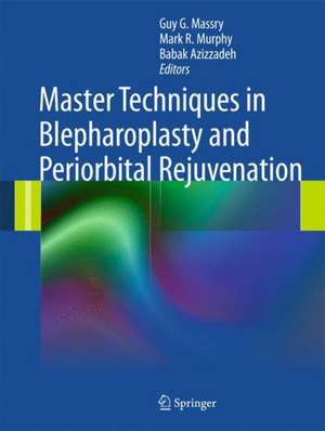 Master Techniques in Blepharoplasty and Periorbital Rejuvenation de Guy G. Massry, MD