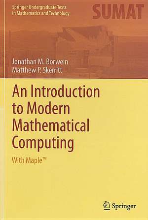 An Introduction to Modern Mathematical Computing: With Maple™ de Jonathan M. Borwein