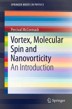 Vortex, Molecular Spin and Nanovorticity: An Introduction de Percival McCormack