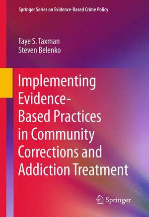 Implementing Evidence-Based Practices in Community Corrections and Addiction Treatment de Faye S. Taxman