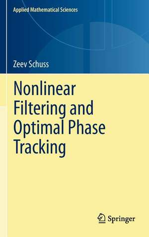 Nonlinear Filtering and Optimal Phase Tracking de Zeev Schuss