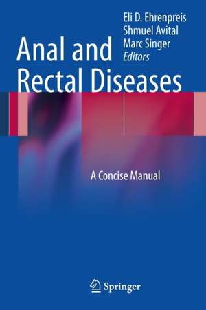 Anal and Rectal Diseases: A Concise Manual de Eli D. Ehrenpreis