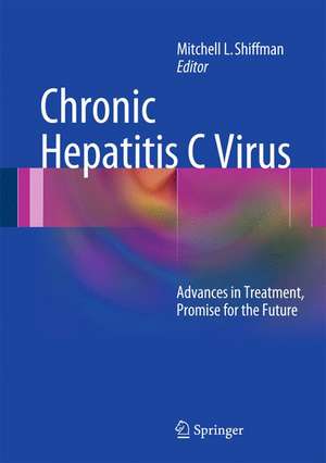 Chronic Hepatitis C Virus: Advances in Treatment, Promise for the Future de Mitchell L. Shiffman