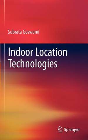 Indoor Location Technologies de Subrata Goswami