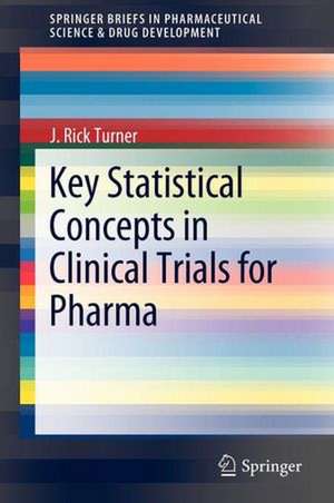 Key Statistical Concepts in Clinical Trials for Pharma de J. Rick Turner