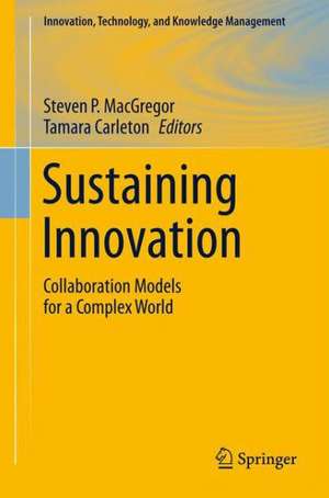 Sustaining Innovation: Collaboration Models for a Complex World de Steven P. MacGregor