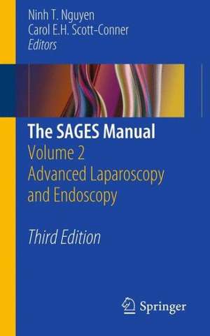 The SAGES Manual: Volume 2 Advanced Laparoscopy and Endoscopy de Ninh T. Nguyen