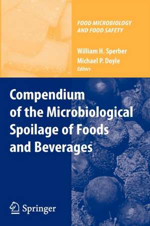 Compendium of the Microbiological Spoilage of Foods and Beverages de William H. Sperber