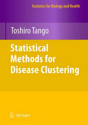 Statistical Methods for Disease Clustering de Toshiro Tango