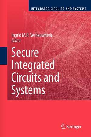 Secure Integrated Circuits and Systems de Ingrid M.R. Verbauwhede