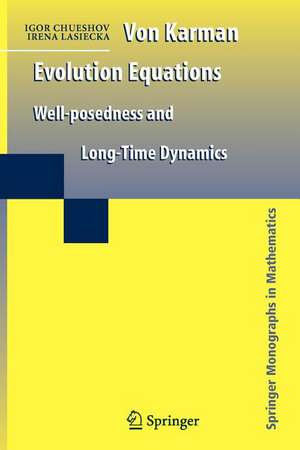 Von Karman Evolution Equations: Well-posedness and Long Time Dynamics de Igor Chueshov