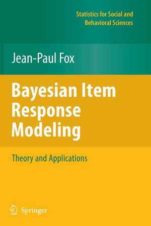 Bayesian Item Response Modeling: Theory and Applications de Jean-Paul Fox