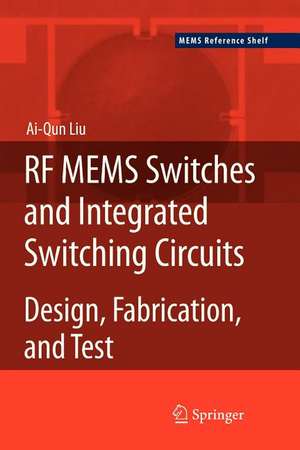 RF MEMS Switches and Integrated Switching Circuits de Ai-Qun Liu