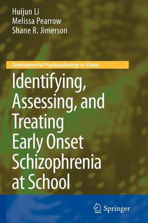 Identifying, Assessing, and Treating Early Onset Schizophrenia at School de Huijun Li