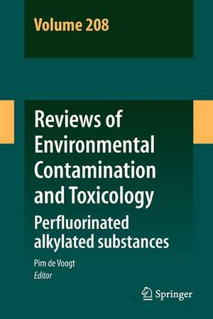 Reviews of Environmental Contamination and Toxicology Volume 208: Perfluorinated alkylated substances de Pim De Voogt