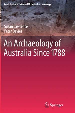 An Archaeology of Australia Since 1788 de Susan Lawrence