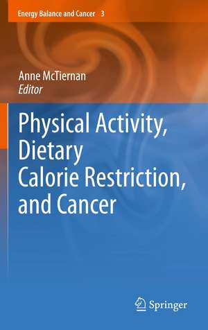 Physical Activity, Dietary Calorie Restriction, and Cancer de Anne McTiernan