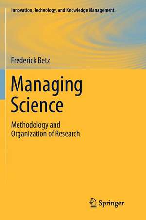 Managing Science: Methodology and Organization of Research de Frederick Betz