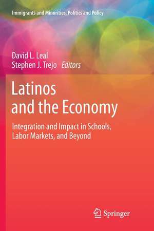 Latinos and the Economy: Integration and Impact in Schools, Labor Markets, and Beyond de David L. Leal