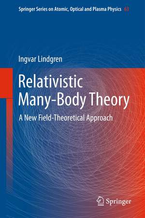 Relativistic Many-Body Theory: A New Field-Theoretical Approach de Ingvar Lindgren