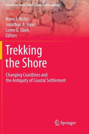 Trekking the Shore: Changing Coastlines and the Antiquity of Coastal Settlement de Nuno F. Bicho