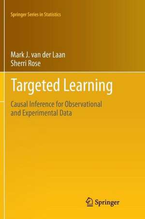 Targeted Learning: Causal Inference for Observational and Experimental Data de Mark J. van der Laan