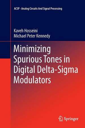 Minimizing Spurious Tones in Digital Delta-Sigma Modulators de Kaveh Hosseini