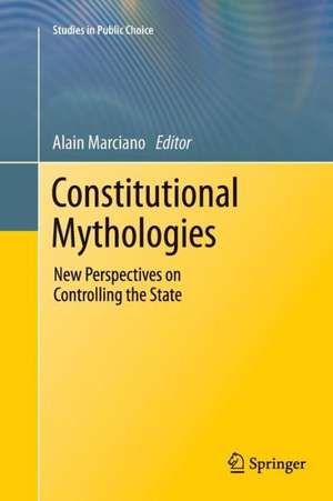 Constitutional Mythologies: New Perspectives on Controlling the State de Alain Marciano