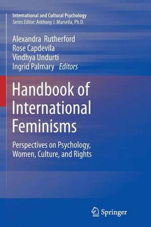 Handbook of International Feminisms: Perspectives on Psychology, Women, Culture, and Rights de Alexandra Rutherford